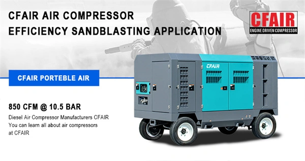CFAIR 850 CFM diesel air compressor: high pressure and large flow enable efficient operation in the sandblasting industry