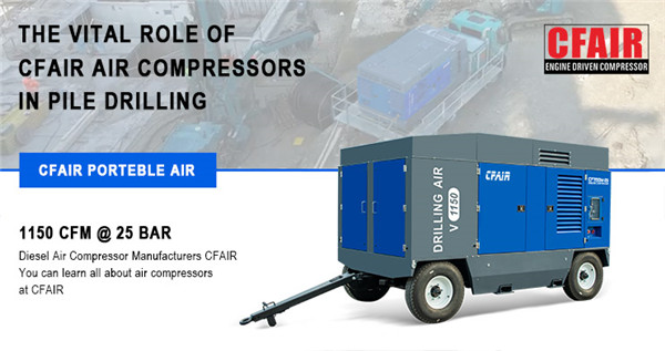 The Vital Role Of CFAIR Air Compressors In Pile Drilling